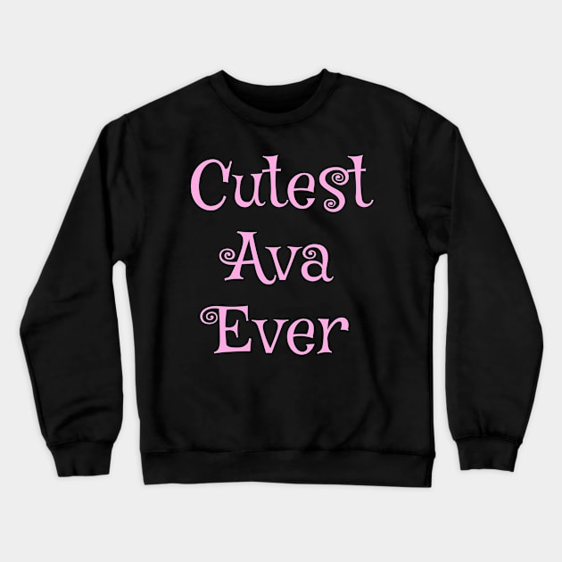 Cutest Ava ever. Personalized  text design Crewneck Sweatshirt by Zimart